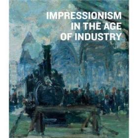 Impressionism in the Age of Industry 工业时代的印象派 艺术书籍
