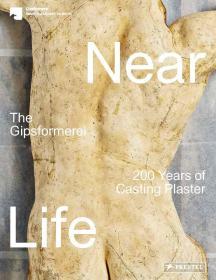 Near Life: The Gipsformerei - 200 Years of Casting Plaster (英语) 近生命：吉普赛人：200年 艺术书籍