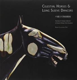 全新！【现货、全国包顺丰】Celestial Horses & Long Sleeve Dancers，《中国古代陶俑艺术》，Robert D. Jacobsen（著），2013年出版，精装，厚册，带原书衣，312页，珍贵艺术参考资料！