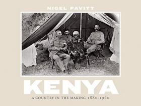 Kenya: A Country in the Making 1880-1940 肯尼亚：在非洲探险与猎奇 1880-1940年 非洲老照片