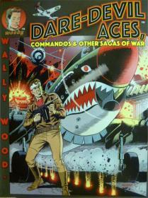 英文原版  沃利伍德漫画集  Wallace Wood Dare-Devil Aces: Commandos & Other Sagas of War    沃利伍德敢死队