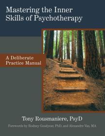 預訂2周到貨 Mastering the Inner Skills of Psychotherapy: A Deliberate Practice Manual  英文原版  托尼·羅斯莫尼爾 （Tony Rousmaniere）心理治療師的刻意練習