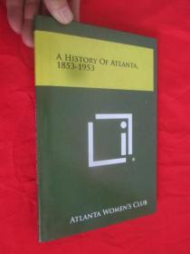 A History Of Atlanta, 1853-1953   （  小16开，硬精装）   【详见图】