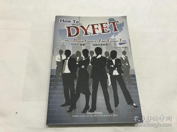 DYFET智慧 : 成就未来经理人 = How to DYFET or 
How to Develop Yourself As A Future Executive,
Today : 英文