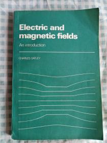 EIectric  and  magnetic  fields电场和磁场导论（英文版）
