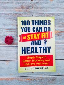 100 Things You Can Do to Stay Fit and Healthy