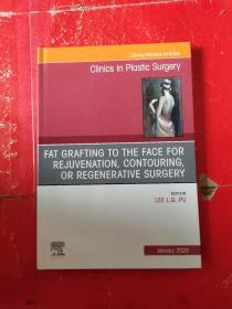 CLINICS IN PLASTIC SURGERY FAT GRAFTING TO THE FACE FOR REJUVENATION,CONTOURING OR REGENERATIVE SURGERY