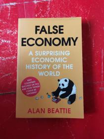 Alan Beattie：False Economy : A Surprising Economic History of the World