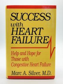 Success with Heart Failure：Help and Hope for  Those with  Congestive Heart Failure英文原版-《心力衰竭患者的成功：对充血性心力衰竭患者的帮助与希望》