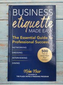 Business Etiquette Made Easy: The Essential Guide to Professional Success