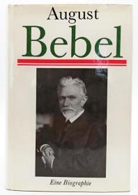 August Bebel（Eine Biographie）德文原版-《奥古斯特•倍倍尔（传记）》