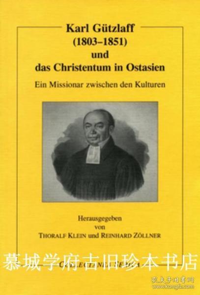 《郭士立传》Karl Gützlaff (1803-1851) und das Christentum in Ostasien By Thoralf Klein, Reinhard Zöllner