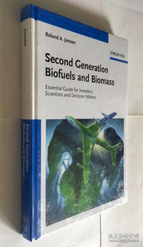 Second Generation Biofuels and Biomass: Essential Guide for Investors, Scientists and Decision Makers