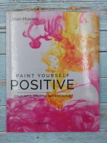 Paint Yourself Positive (Hbk): Colourful creative watercolour