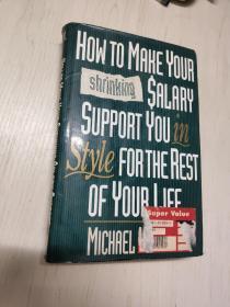 英文原版 How to Make your Shrinking Salary  Support you in Style for the  Rest of rour Life （如何让你不断缩水的薪水维持你的余生）