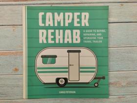 Camper Rehab: A Guide to Buying, Repairing, and Upgrading Your Travel Trailer