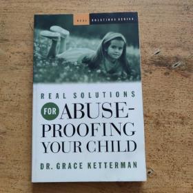 REAL SOLUTIONS FOR ABUSE PROOFING YOUR CHILD