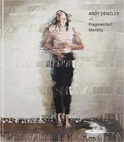 安迪 登茨勒 Andy Denzler Fragmented Identity 抽象主义绘画 水彩 油画艺术书籍