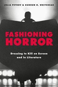 Fashioning Horror: Dressing to Kill on Screen and in Literature  加工恐怖  服装设计