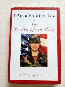 I Am a Soldier, Too: The Jessica Lynch Story（书口毛边）【精装 自然旧】