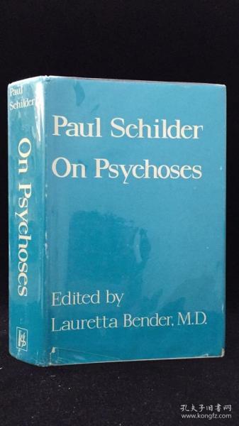 Paul Schilder On Psychoses（劳雷塔·本德医学博士 编辑：保罗·希尔德谈精神病）