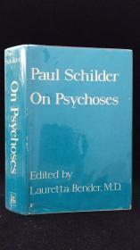 Paul Schilder On Psychoses（劳雷塔·本德医学博士 编辑：保罗·希尔德谈精神病）