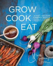 Grow Cook Eat 蔬菜的种植烹饪和储存 健康 料理 Willi Galloway