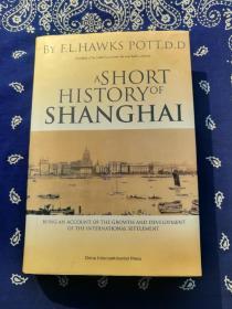 POTT,F.L.H. ：《A SHORT HISTORY OF SHANGHAI:BEING AN ACCOUNT OF THE GROWTH AND DEVELOPMENT OF THE INTERNATIONAL SETTLEMENT》
卜舫济：《上海简史:国际租界的成长与发展》（英文精装版）