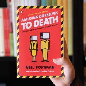 Amusing Ourselves to Death：Public Discourse in the Age of Show Business