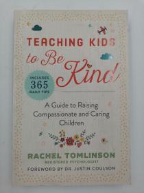 Teaching Kids to Be Kind: A Guide to Raising Compassionate and Caring Children