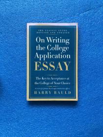 On Writing the College Application Essay, 25th Anniversary Edition：The Key to Acceptance at the College of Your Choice