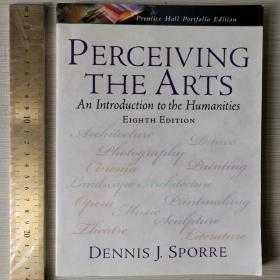 Perceiving the arts an introduction to humanities 人文学导论 英文原版 铜版纸