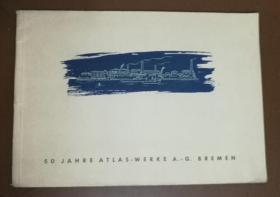 50 JAHRE ATLAS-WERKE A.-G. BREMEM 阿特拉斯厂50年（1952年德文原版书，5幅彩图，一幅简笔画，品好）