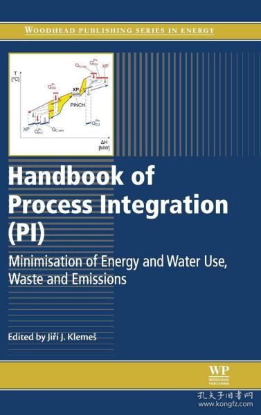 预订 Handbook of Process Integration (PI): Minimisation of Energy and Water Use, Waste and Emissions  英文原版 过程集成方法与技术 过程集成节能技术及应用 过程集成手册（PI）：最大限度地减少能源和水的使用，废物和排放  Woodhead 能源系列丛书  节能减排  过程集成与产品改进指南