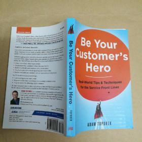 成为客户的英雄：服务前线的真实世界提示和技术 Be Your Customer’s Hero: Real-World Tips & Techniques for the Service Front Lines