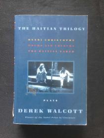 The Haitian Trilogy: Plays: Henri Christophe, Drums and Colours, and The Haytian Earth