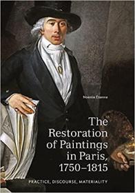 The Restoration of Paintings in Paris 1750-1815年在巴黎的绘画修复 实践 话语 物质性 艺术绘画书籍