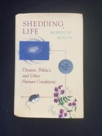 Shedding Life : Disease, Politics, and Other Human Conditions