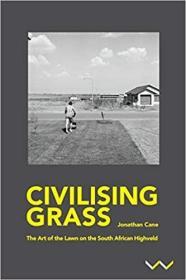 Civilising Grass: The art of the lawn on the South African Highveld 平装 文明草：南非高地草坪艺术