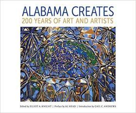 Alabama Creates: 200 Years of Art and Artists  阿拉巴马州的创建：200年的艺术和艺术家