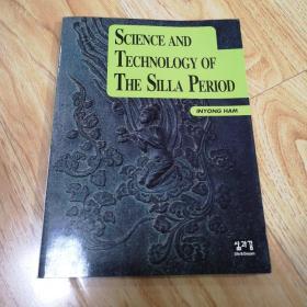 SCIENCE AND TECHNOLOGY OF THE SILLA PERIO