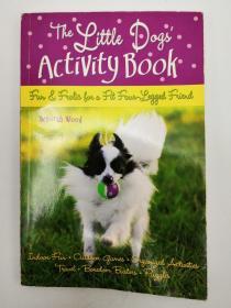 The Little Dogs' Activity Book: Fun and Frolic for a Fit Four-Legged Friend 英文原版-《小狗的活动簿》