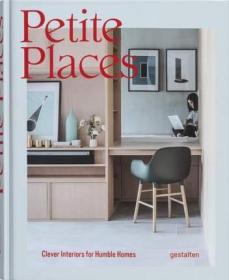 Petite Places 小空间：蜗居生活的聪明内饰方案 【英文原版】室内设计书籍