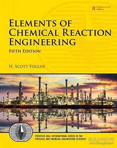 预订2周到货  Elements of Chemical Reaction Engineering (International the Physical and Chemical Engineering Sciences) 英文原版  化学反应工程  H.斯科特·福格勒（Fogler H.Scott）