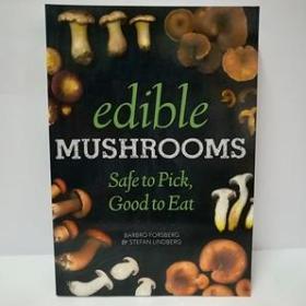 Edible Mushrooms: Safe to Pick, Good to Eat