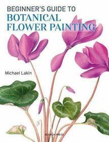 Beginner's Guide to Botanical Flower Painting 植物花卉水彩画