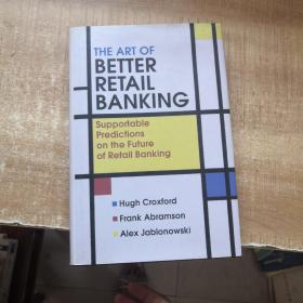 THE ART  OF  BETTER  RETAIL  BANKING