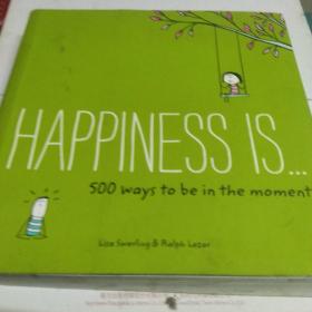 Happiness Is . . . 500 Ways to Be in the Moment