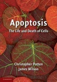 Apoptosis : The Life and Death of Cells细胞凋亡：细胞的再生与凋亡，发育生物学和细胞生物学丛书，英文原版