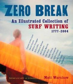 Zero Break : An Illustrated Collection of Surf Writing, 1777-2004零突破：1777年-2004年关于冲浪的写作，英文原版